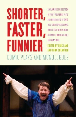 Shorter, Faster, Funnier: Comic Plays and Monologues by Eric Lane