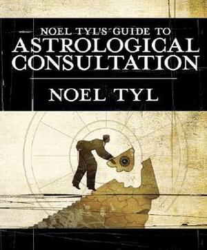 Noel Tyl's Guide to Astrological Consultation by Noel Tyl