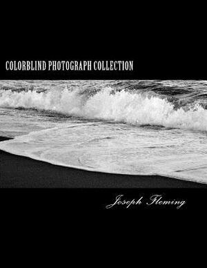 Colorblind Photograph Collection by Joseph Fleming