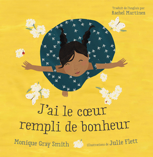 J'Ai Le Coeur Rempli de Bonheur by Monique Gray Smith