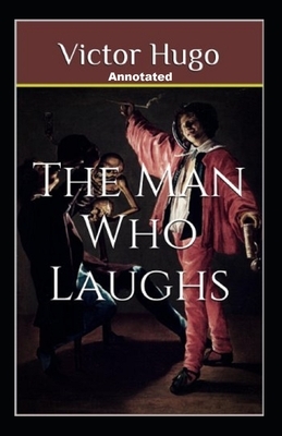 The Man Who Laughs Annotated by Victor Hugo