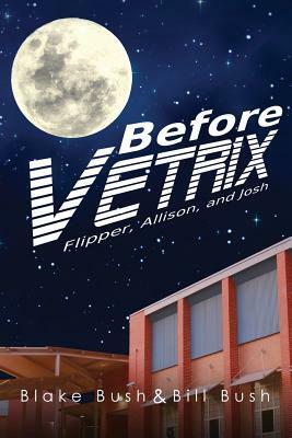 Before Vetrix by Blake Bush, Bill Bush