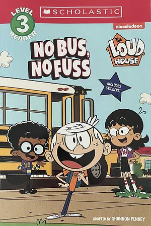 The Loud House: No Bus, No Fuss by Shannon Penney