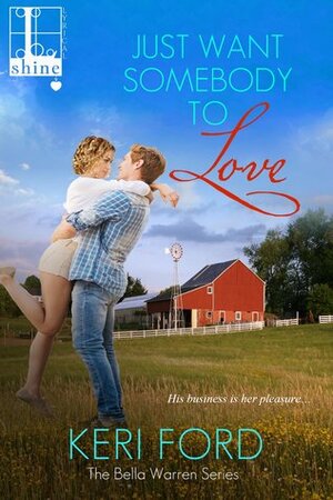 Just Want Somebody to Love by Keri Ford