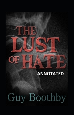 The Lust of Hate lllustrated by Guy Newell Boothby