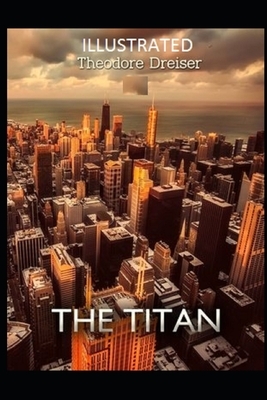 The Titan Illustrated by Theodore Dreiser