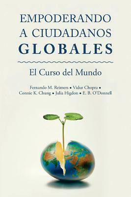 Empoderar Ciudadanos Globales: El Curso Mundial by Vidur Chopra, Connie K. Chung, Julia Higdon