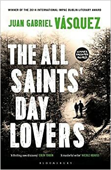 The All Saints' Day Lovers by Juan Gabriel Vásquez