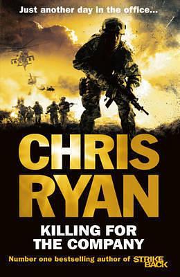 Killing for the Company: Just another day at the office... by Chris Ryan, Chris Ryan