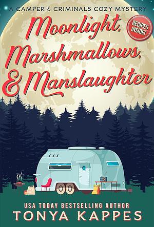 Moonlight, Marshmallows, & Manslaughter by Tonya Kappes