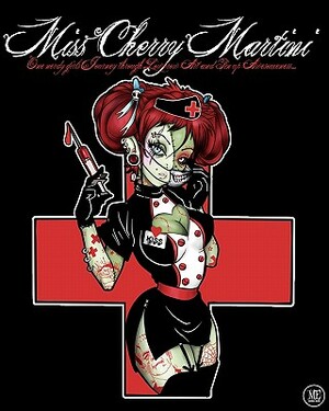 Miss Cherry Martini: One nerdy girls Journey through Lowbrow Art and Pin up Awesomeness... by Michael Enoches