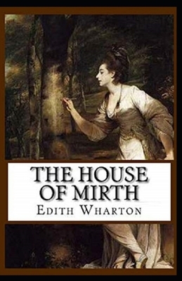 The House of Mirth Illustrated by Edith Wharton