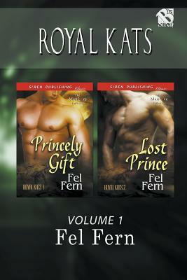 Royal Kats, Volume 1 [princely Gift: Lost Prince] (Siren Publishing Classic Manlove) by Fel Fern