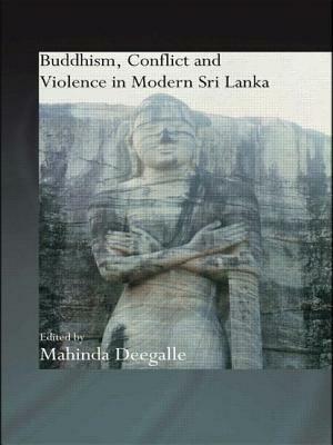 Buddhism, Conflict and Violence in Modern Sri Lanka by 