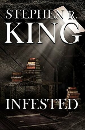 Infested by Stephen R. King