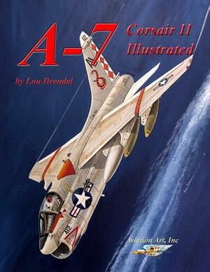 A-7 Corsair II Illustrated by Lou Drendel