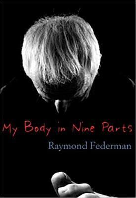 My Body in Nine Parts by Raymond Federman