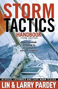 Storm Tactics: Modern Methods of Heaving-to for Survival in Extreme Conditions by Lin Pardey, Larry Pardey