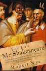The Late Mr. Shakespeare by Robert Nye