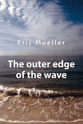 The Outer Edge of the Wave by Eric Mueller