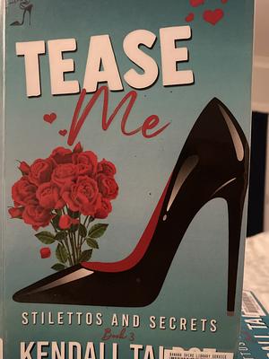 Tease Me  by Kendall Talbot