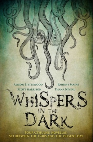Whispers in the Dark by Alison Littlewood, Johnny Mains, Scott Harrison, Thana Niveau
