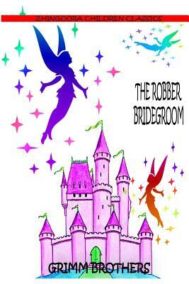 The Robber Bridegroom by Jacob Grimm
