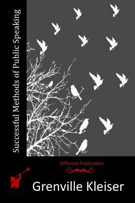 Successful Methods of Public Speaking by Grenville Kleiser