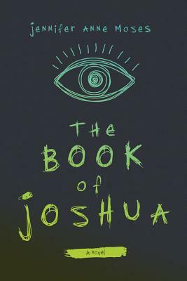 The Book of Joshua by Jennifer Anne Moses