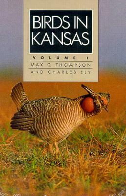Birds in Kansas: Volume I by Max C. Thompson, Charles Ely