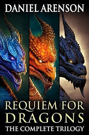 Requiem for Dragons: The Complete Trilogy by Daniel Arenson