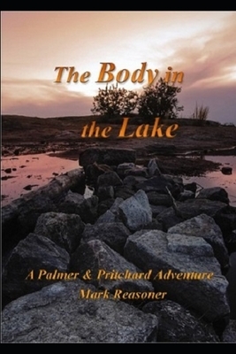 The Body in the Lake: Another Palmer & Pritchard Adventure by Mark Reasoner