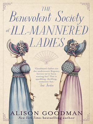 The Benevolent Society Of Ill-Mannered Ladies by Alison Goodman