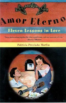 Amor Eterno: Eleven Lessons in Love by Patricia Preciado Martin