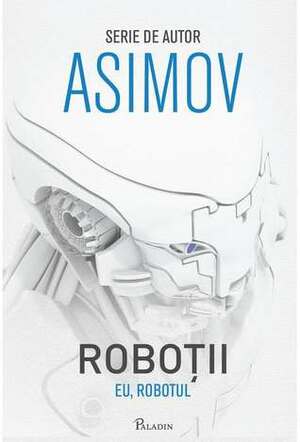 Eu, Robotul by Antuza Genescu, Isaac Asimov
