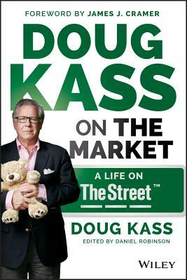 Doug Kass on the Market: A Life on Thestreet by Douglas A. Kass