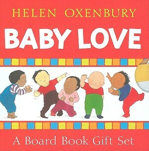 Baby Love: A Board Book Gift Set/All Fall Down; Clap Hands; Say Goodnight; Tickle, Tickle by Helen Oxenbury