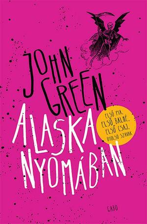 Alaska nyomában by John Green
