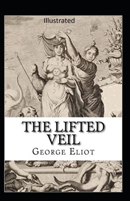 The Lifted Veil Illustrated by George Eliot
