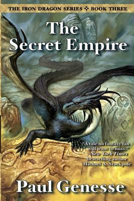 The Secret Empire: Book Three of the Iron Dragon Series by Paul Genesse