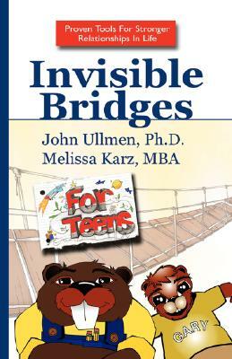 Invisible Bridges for Teens by John Ullmen