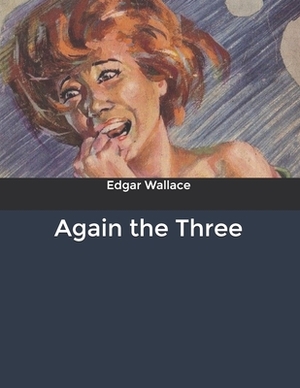 Again the Three by Edgar Wallace