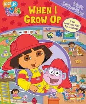 When I Grow Up: First Look & Find (Dora The Explorer) by Caleb Burroughs