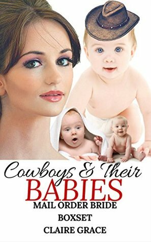 Cowboys & Their Babies by Claire Grace