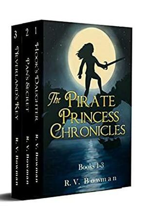 The Pirate Princess Chronicles: Books 1-3 by R.V. Bowman