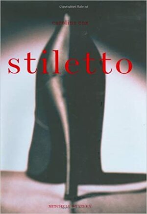 Stiletto (Mitchell Beazley Art & Design S.) by Caroline Cox