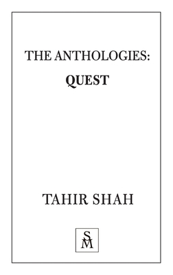 The Anthologies: Quest by Tahir Shah