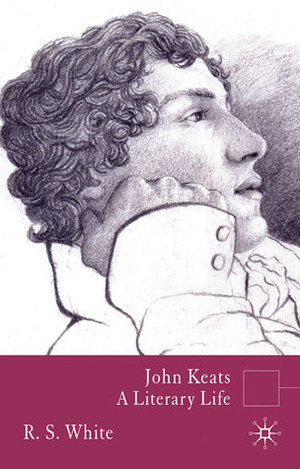 John Keats: A Literary Life by Richard Dutton, R.S. White