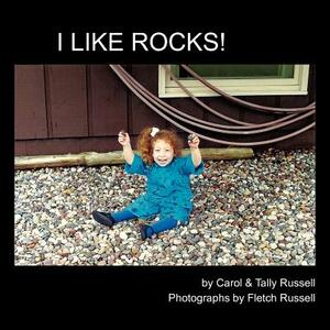 I Like Rocks! by Tally Russell, Carol Russell