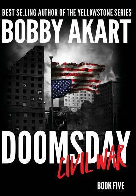 Doomsday Civil War: A Post-Apocalyptic Survival Thriller by Bobby Akart